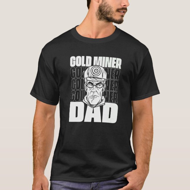T-shirt Gold Miner Papa Prospecter Travail Mines Miner Or (Devant)