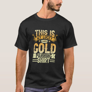 T-shirt Gold Prospection Funny Gold Miner Gold Panner Or