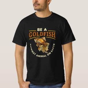 T-shirt Goldfish Be A Goldfish Aquarium Animal Funny Fish