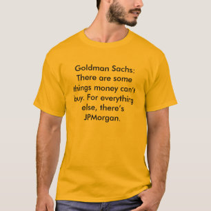 T-shirt Goldman Sachs : Il y a quelques choses que