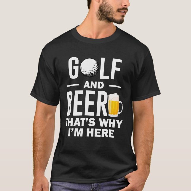 T-shirt Golf And Beer C'est pour ça que je suis ici (Devant)