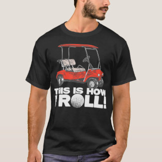 T-shirt Golf Buggy This Is How I Roll Funny Golf
