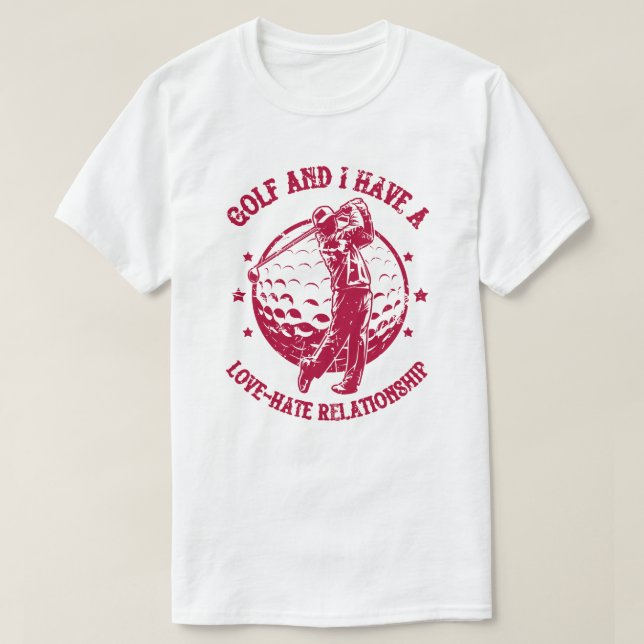 T-shirt Golf et j'ai une relation Amour-Hate drôle (Design devant)