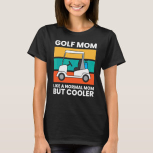 T-shirt Golf Maman Comme Une Maman Normale Mais Golf Glaci
