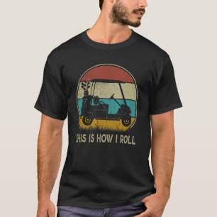 T-shirt Golfeurs Rétro C'est comme ça que je roule Golf Ca