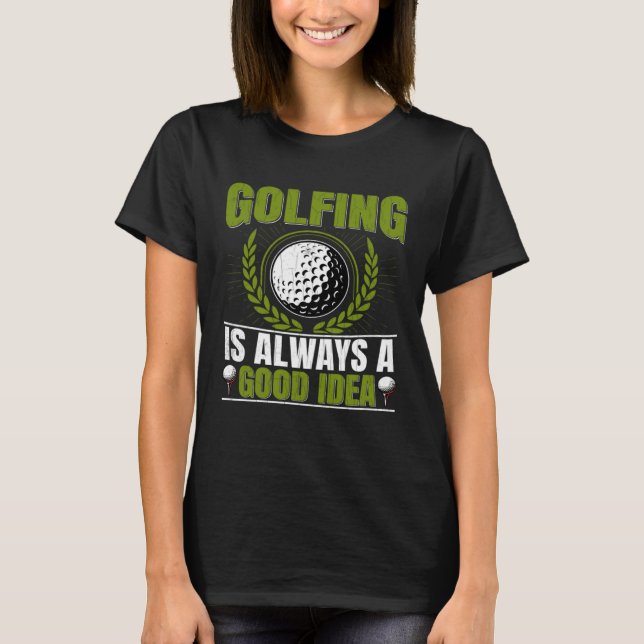 T-shirt Golfing Is Good Idea  Golf Player Golfer Coach Gra (Devant)