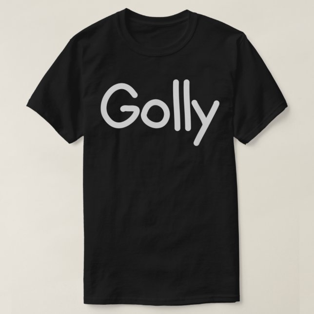T-shirt Golly, Drôle, Blague, Sarcastique, Famille (Design devant)
