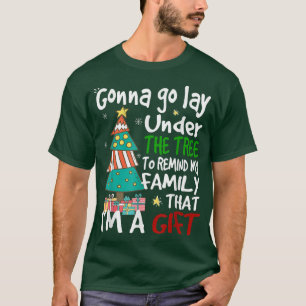 T-shirt Gonna go lay under the tree to remind my family ch