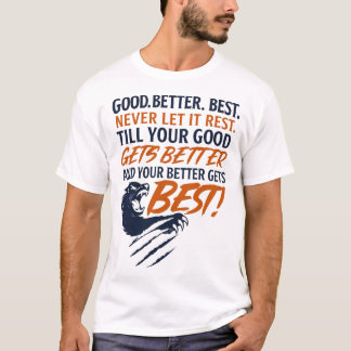 T-shirt Good Better Best Never Let It Rest Mindset Quote