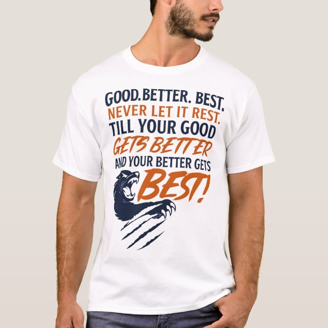 T-shirt Good Better Best Never Let It Rest Mindset Quote (Devant)