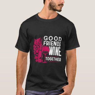 T-shirt Good Friends Vin Together Chemise Amusante Vin