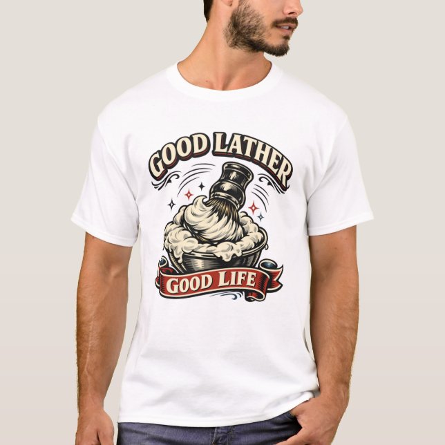 T-shirt Good Lather, Good Life (Devant)
