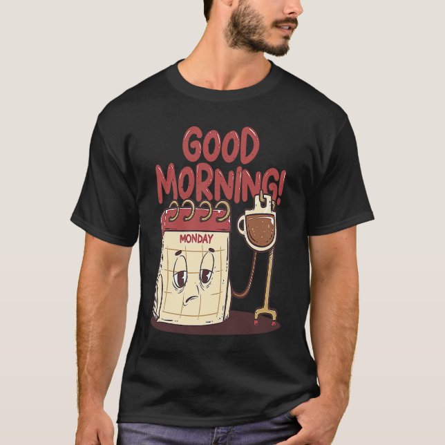 T-shirt Good Morning Pun Monday Lazy People Caffeine Coffe (Devant)