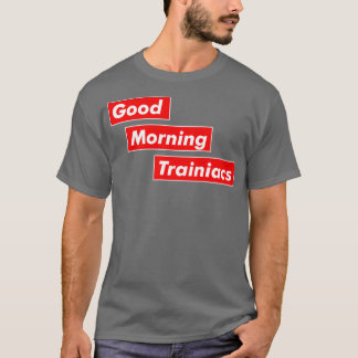 T-shirt Good Morning Trainiacs j'aime la formation