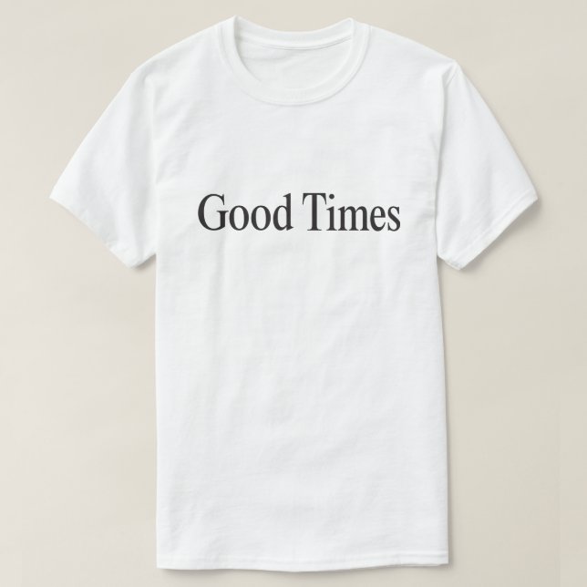 T-shirt Good Times (noir sur blanc) (Design devant)