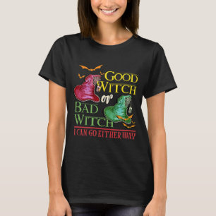 T-shirt Good Witch Bad Witch I Can Go Either Way Halloween