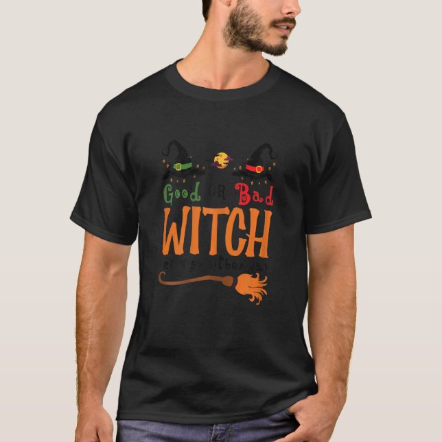 T-shirt Good Witch Bad Witch I Can Go Either Way Halloween (Devant)