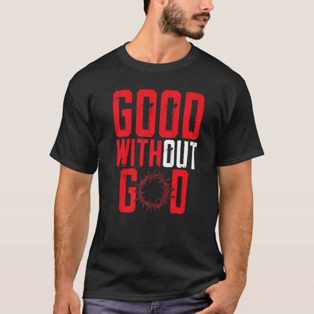 T-shirt Good Without God Anti Religion Agnostic Blackcraft (Devant)