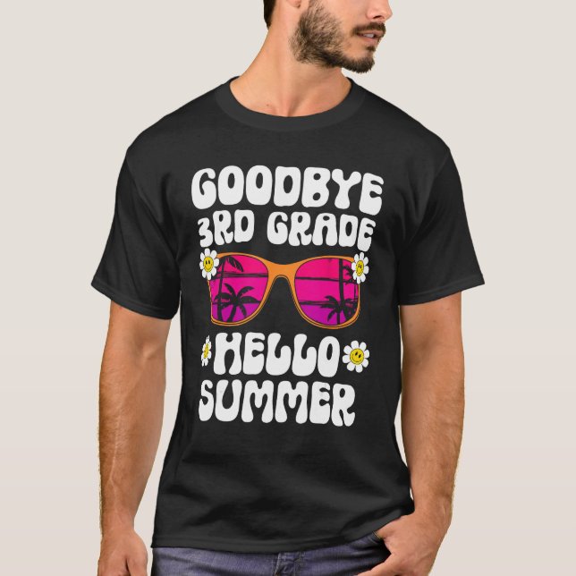 T-shirt Goodbye 3rd Grade Hello Summer Last Day Of School  (Devant)