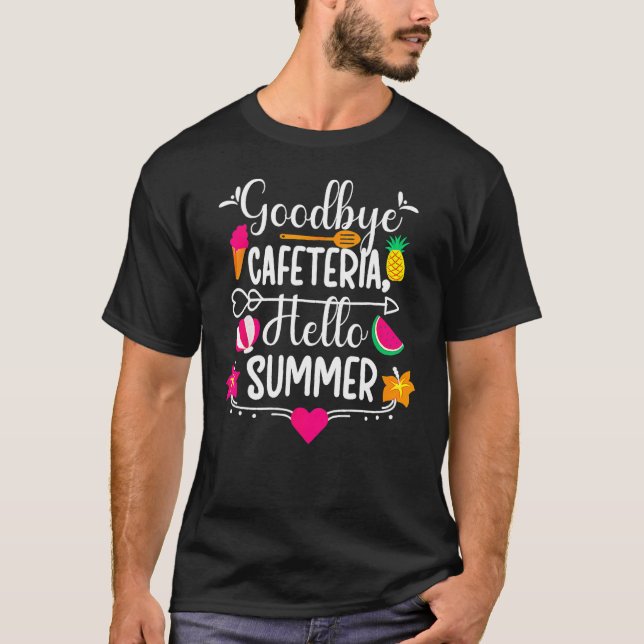 T-shirt Goodbye Cafeteria Hello Summer Funny Last Day Of S (Devant)