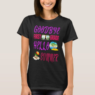 T-shirt Goodbye First Grade Hello Summer Citation Week-end