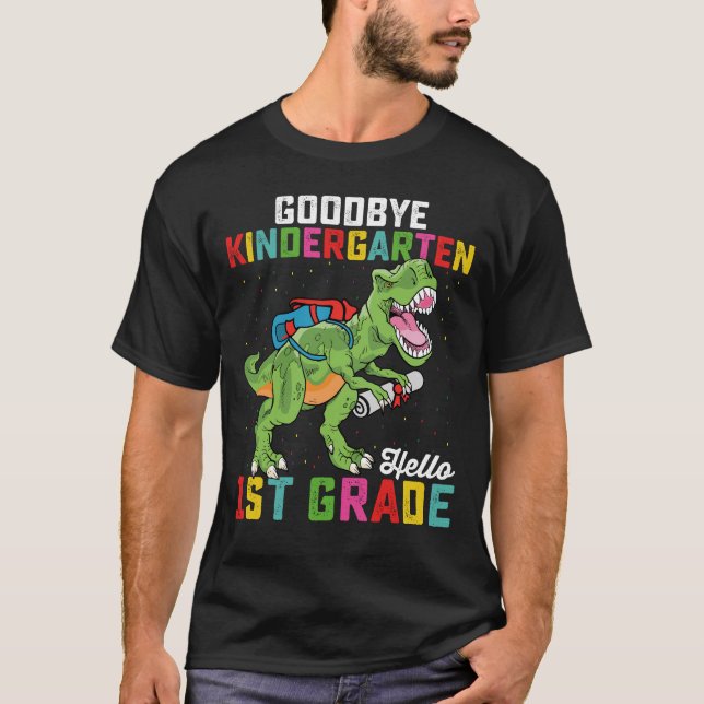 T-shirt Goodbye Kindergarten Hello 1st Grade T Rex School (Devant)