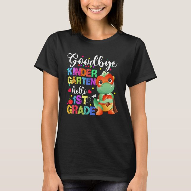 T-shirt Goodbye Kindergarten Hello First Grade Graduation  (Devant)