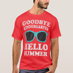 T-shirt Goodbye Kindergarten Hello Summer Dernier Day Grad