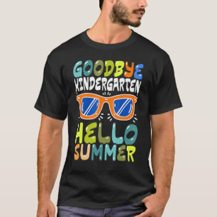 T-shirt Goodbye Kindergarten Hello Summer Kinder Graduate