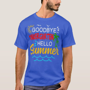 T-shirt Goodbye Kindergarten Hello Summer Kindergarten Gra