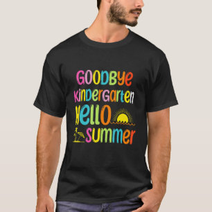 T-shirt Goodbye Kindergarten Hello Summer School