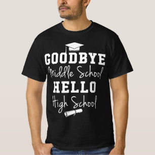 T-shirt Goodbye Middle School Hello High School - Graduati