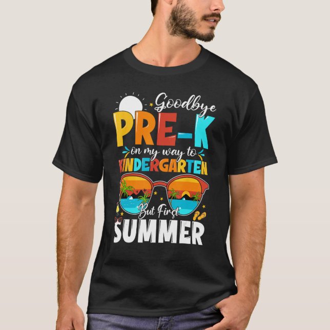 T-shirt Goodbye Pre k Graduation To Kindergarten Hello Sum (Devant)