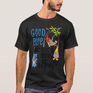 T-shirt Goodbye School Hello Pool Jour Dernier Enseignant 
