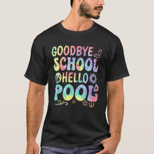 T-shirt Goodbye School Hello Pool Summer Tie Dye Jour Dern