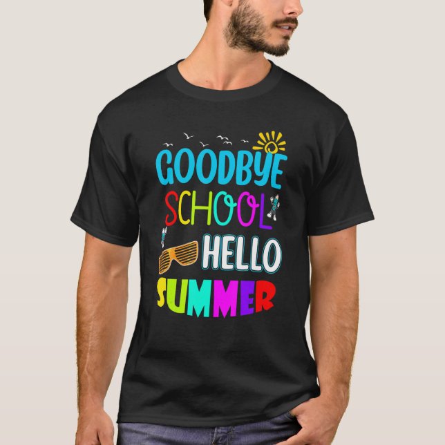 T-shirt Goodbye School Hello Summer For Teachers & Student (Devant)