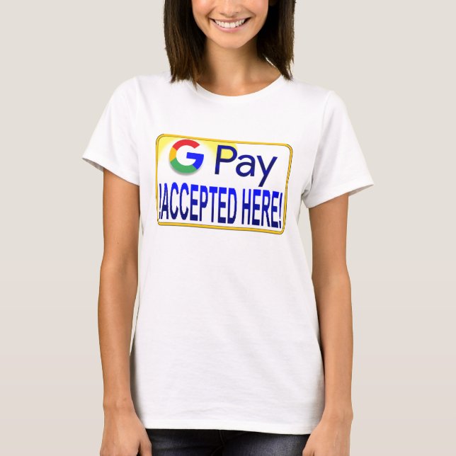 T-shirt Google Pay Accepté ici! (Devant)