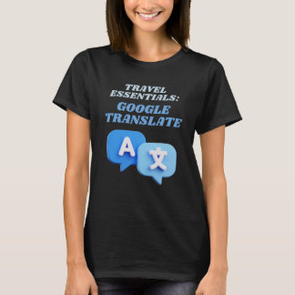 T-shirt Google Translate Travel Essentials