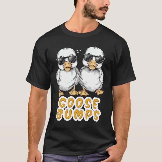 T-shirt Goose Bumps Drôle Animal Dit Slogan Joke Pun (Devant)