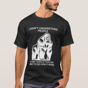 T-shirt Gorilla Ape Mal Compris Drôle Singe Sarcastique