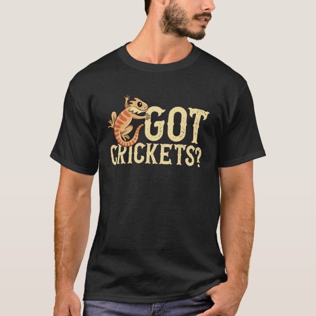 T-shirt Got Crickets Bearded Dragon Beardie Lizard Reptile (Devant)