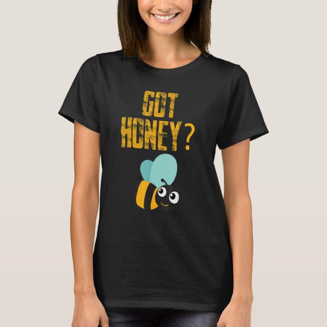T-shirt Got Honey Beekeeper Beekeeping Honeybee (Devant)