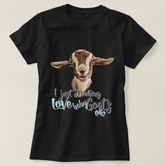 T-shirt GOT LOVER | Je viens de freaking LOVE Baby Chèvres (Design devant)