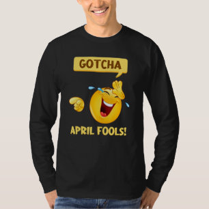 T-shirt Gotcha Fool's Day April Fools Prank 2022