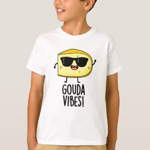 T-shirt Gouda Vibes Funny Pun au fromage