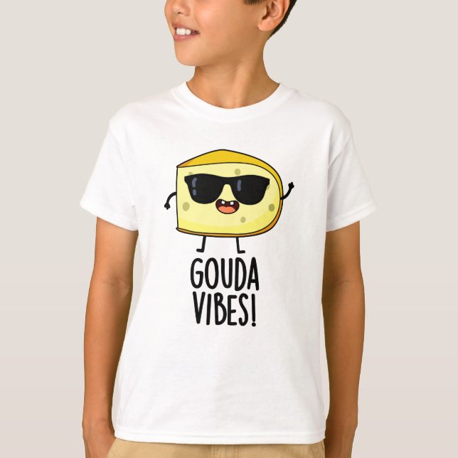T-shirt Gouda Vibes Funny Pun au fromage (Devant)
