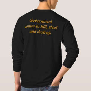 T-shirt Gouvernement : Tuer Steal & Détruire Long Sleeve T
