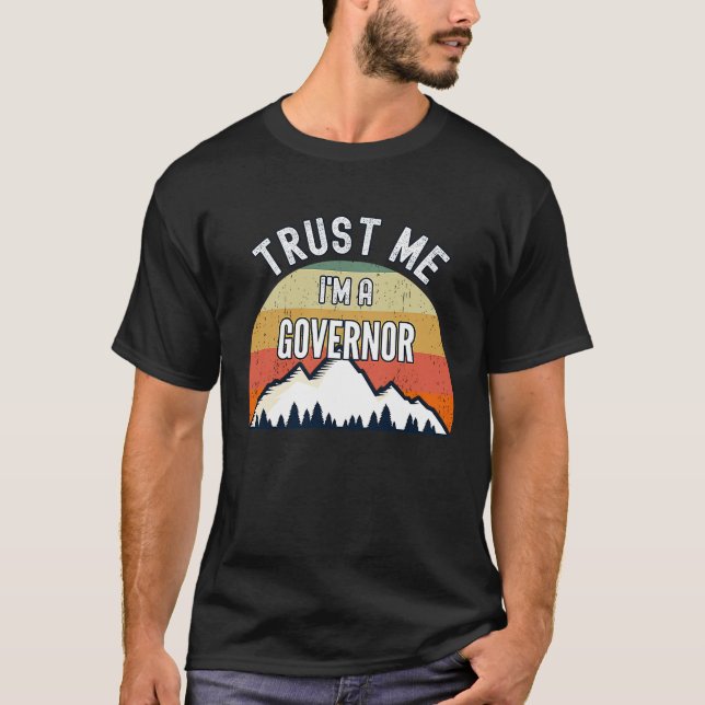 T-shirt Gouverneur Faites-moi confiance Je suis gouverneur (Devant)
