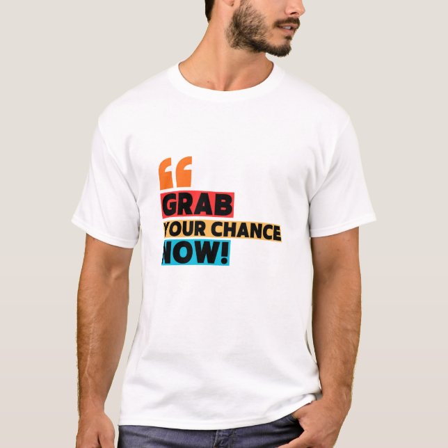T-shirt Grab Your Chance – Motivational Quote Typography (Devant)