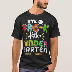 T-shirt Graduation Bye PreK Hello Kindergarten Back to Sch